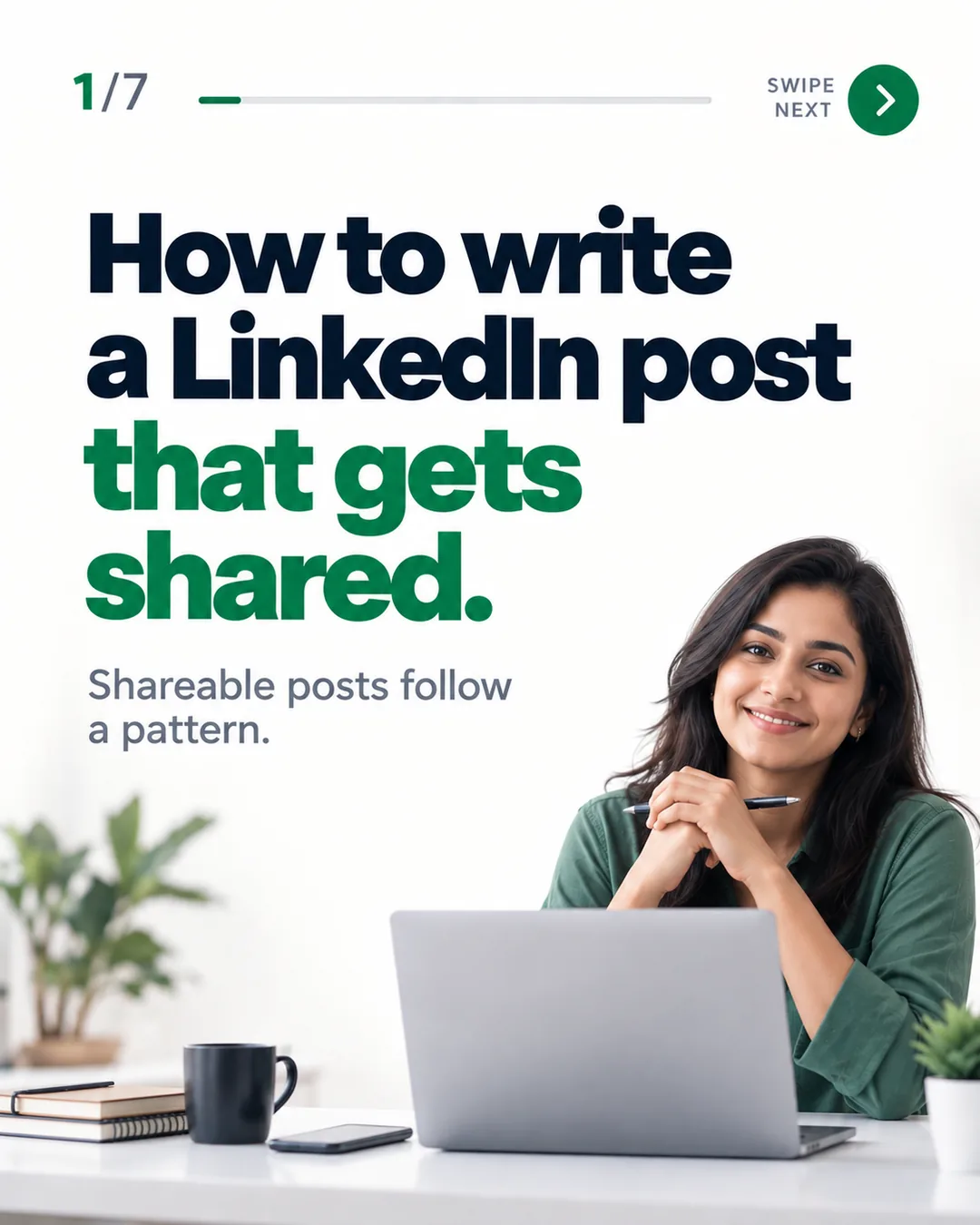 A vertical carousel cover slide made with the pack, marked "1/7" with a swipe-next arrow, reading "How to write a LinkedIn post that gets shared."